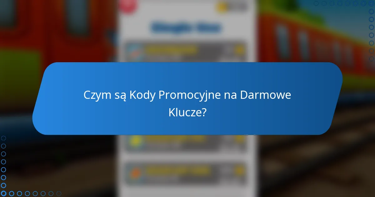 Czym są Kody Promocyjne na Darmowe Klucze?