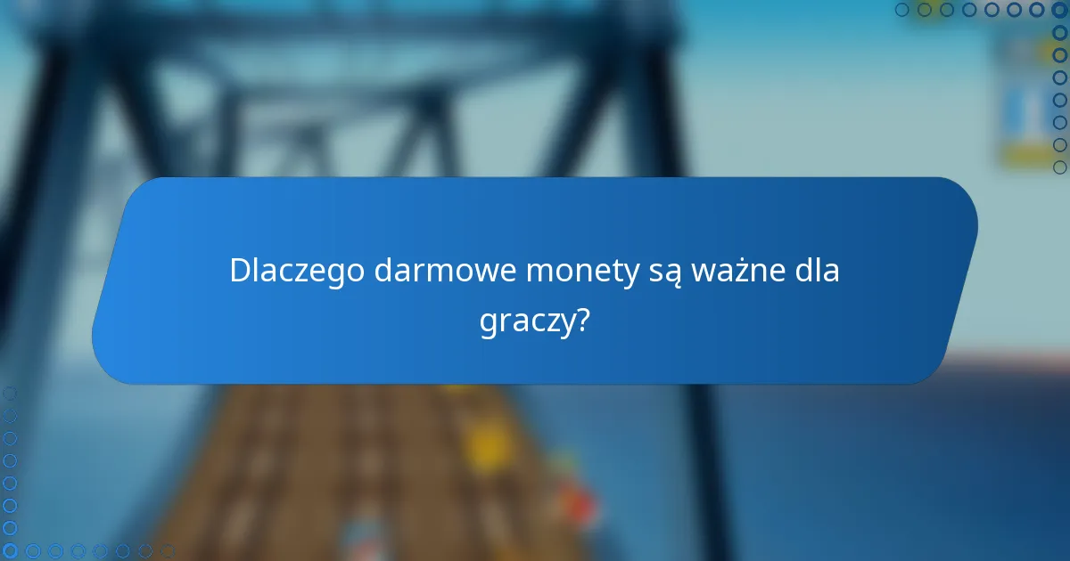 Dlaczego darmowe monety są ważne dla graczy?