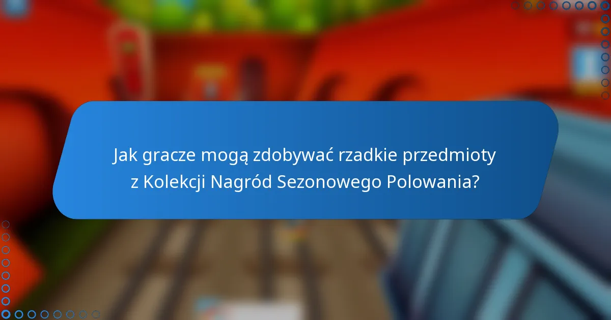 Jak gracze mogą zdobywać rzadkie przedmioty z Kolekcji Nagród Sezonowego Polowania?