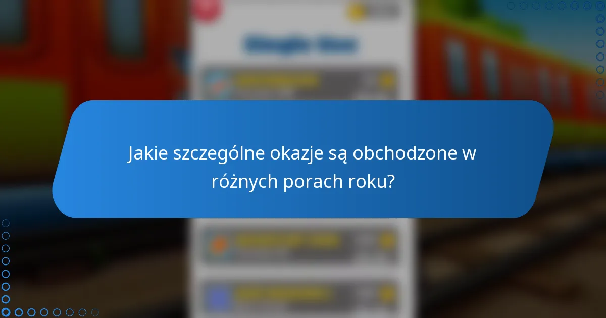 Jakie szczególne okazje są obchodzone w różnych porach roku?